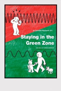 Staying in the Green Zone: How Biology Drives Behavior Volume 1 - Reichardt, Christian