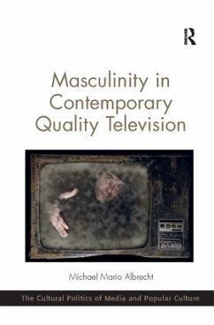 Masculinity in Contemporary Quality Television - Albrecht, Michael Mario