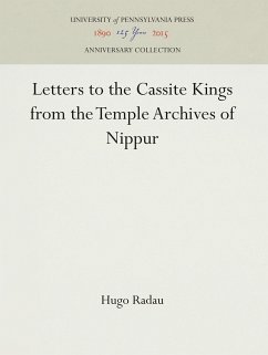 Letters to Cassite Kings from the Temple Archives of Nippur - Radau, Hugo