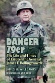 Danger 79er, Volume 160: The Life and Times of Lieutenant General James F. Hollingsworth