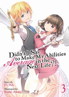 Didn't I Say to Make My Abilities Average in the Next Life?! (Light Novel) Vol. 3 - Funa