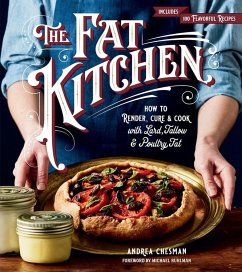 The Fat Kitchen: How to Render, Cure & Cook with Lard, Tallow & Poultry Fat - Chesman, Andrea