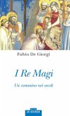 I re magi. Un cammino nei secoli I re magi. Un cammino nei secoli