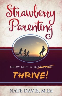 Strawberry Parenting: Grow Kids Who Thrive! - Davis, Nate