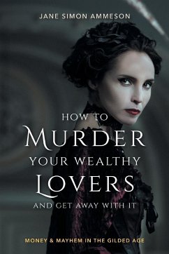 How to Murder Your Wealthy Lovers and Get Away with It - Ammeson, Jane Simon