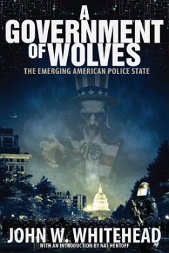 A Government of Wolves: The Emerging American Police State - Whitehead, John W.