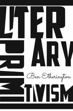 Literary Primitivism (eBook, ePUB) - Etherington, Ben