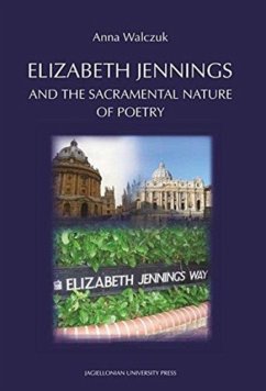 Elizabeth Jennings and the Sacramental Nature of Poetry - Walczuk, Anna