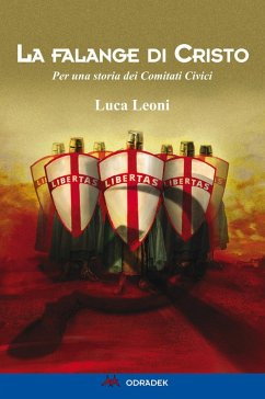 La falange di Cristo. Per una storia dei Comitati Civici - Leoni, Luca