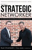 Becoming a Strategic Networker: The 7 Results Principles for Building a Massive Organization