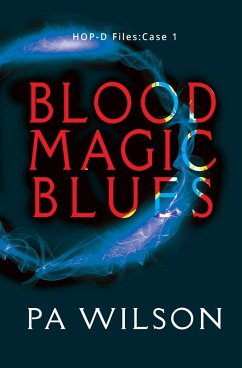 Blood Magic Blues: HOP-D Case 1 - Wilson, P. A.