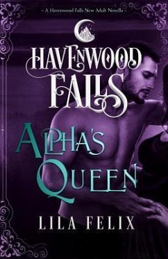 Alpha's Queen: A Havenwood Falls Novella - Havenwood Falls Collective; Felix, Lila