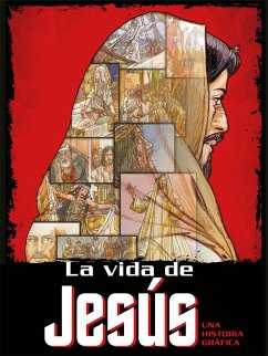 La Vida de Jesús: Una Historia Gráfica / The Life of Jesus - Alex, Ben