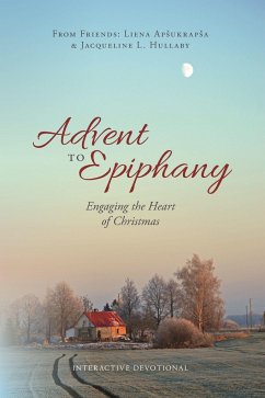 Advent to Epiphany: Engaging the Heart of Christmas - Apsukrapsa, Liena; Hullaby, Jacqueline L.