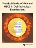 PRACTICAL GUIDE TO VIVA & OSCE IN OPHTHALMOLOGY EXAMINATIONS