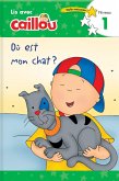 Où Est Mon Chat? - Lis Avec Caillou, Niveau 1 (French Edition of Caillou: Where Is My Cat?)