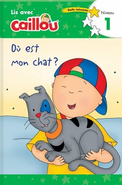 Où Est Mon Chat? - Lis Avec Caillou, Niveau 1 (French Edition of Caillou: Where Is My Cat?) - Klevberg Moeller
