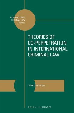 Theories of Co-Perpetration in International Criminal Law - Yanev, Lachezar D