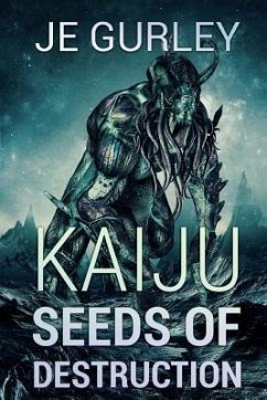 Kaiju Seeds Of Destruction - Gurley, Je