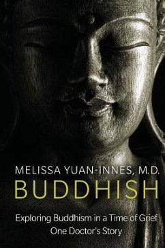 Buddhish: Exploring Buddhism in a Time of Grief: One Doctor's Story - Yuan-Innes M. D., Melissa