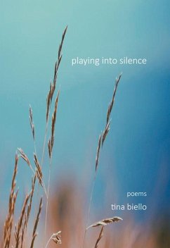 Playing Into Silence - Biello, Tina