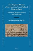 The Religious Polemics of the Muslims of Late Medieval Christian Iberia