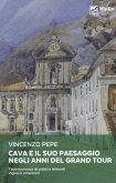 Cava e il suo paesaggio negli anni del Grand Tour. Testimonianze di artisti e letterati inglesi e americani Cava e il suo paesaggio negli anni del Grand Tour. Testimonianze di artisti e letterati inglesi e americani