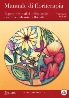 Manuale di floriterapia. Repertori e analisi differenziale dei principali sistemi floreali - Zenoni, Cristiana