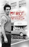 My Riot: Agnostic Front, Grit, Guts & Glory