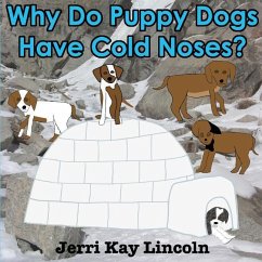 Why Do Puppy Dogs Have Cold Noses? - Lincoln, Jerri Kay