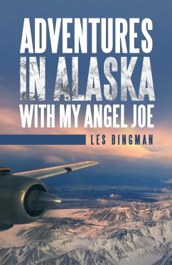 Adventures in Alaska with My Angel Joe - Bingman, Les