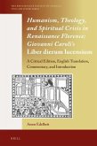 Humanism, Theology, and Spiritual Crisis in Renaissance Florence: Giovanni Caroli's Liber Dierum Lucensium: A Critical Edition, English Translation, C