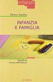 Infanzia e famiglia. Significati e forme dell'educare Infanzia e famiglia. Significati e forme dell'educare