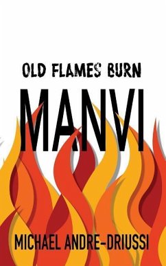 Old Flames Burn Manvi - Andre-Driussi, Michael