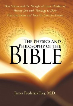 The Physics and Philosophy of the Bible - Frederick Ivey, M. D. James