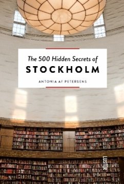 The 500 Hidden Secrets of Stockholm - Endler, Nadja;Petersens, Antonia af