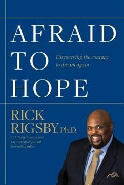Afraid to Hope: Discovering the courage to dream again - Rigsby, Rick