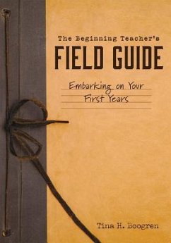 Beginning Teacher's Field Guide - Boogren, Tina H