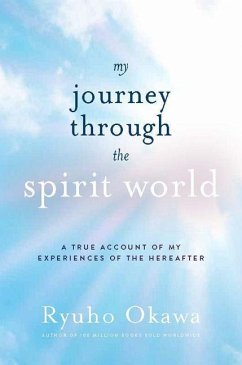 My Journey Through the Spirit World: A True Account of My Experiences of the Hereafter - Okawa, Ryuho