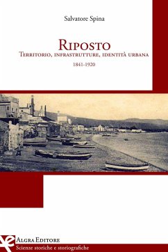 Riposto. Territorio, infrastrutture, identità urbana (1841-1920) - Spina, Salvatore Riposto. Territorio, infrastrutture, identità urbana (1841-1920) - Spina, Salvatore