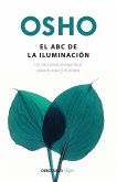 El ABC de la Iluminación Un Diccionario Espiritual Para El Aquí Y El Ahora / An ABC of Enlightenment: A Spiritual Dictionary for the Here and Now