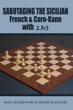 Sabotaging the Sicilian, French & Caro-Kann with 2.B3 - Konikowski, Jerzy; Soszynski, Marek