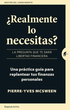 Realmente Lo Necesitas?: La Pregunta Que Te Dara Libertad Financiera = Do You Really Need It? - McSween, Pierre-Yves