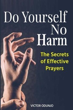 Do Yourself No Harm: The Secrets of Effective Prayers - Odunjo, Victor