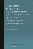 Historical Title, Self-Determination and the Kashmir Question: Changing Perspectives in International Law