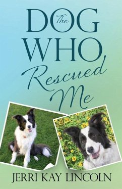 The Dog Who Rescued Me - Lincoln, Jerri Kay