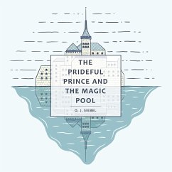 The Prideful Prince and the Magic Pool - Siebel, O. J.