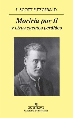 Moriria Por Ti y Otros Cuentos Perdidos - Fitzgerald, F Scott