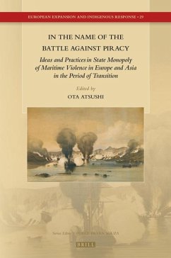 In the Name of the Battle Against Piracy: Ideas and Practices in State Monopoly of Maritime Violence in Europe and Asia in the Period of Transition