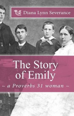 The Story of Emily, a Proverbs 31 woman - Severance, Diana Lynn